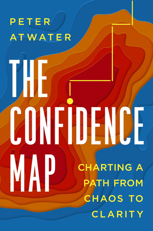 The Confidence Map: Charting a Path from Chaos to Clarity book cover