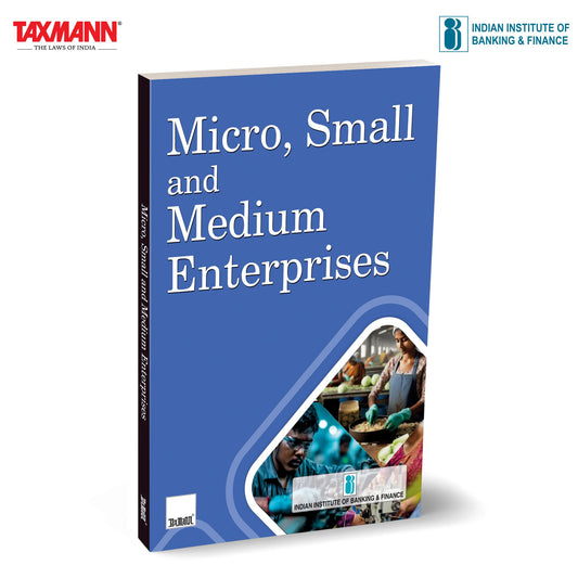 IIBF X Taxmann's Micro Small and Medium Enterprises – Practice-oriented Handbook that Offers a Complete | Policy-aligned | Digitally Informed Overview of India's MSME Ecosystem
