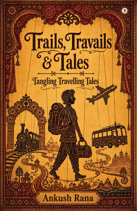 Trails, Travails and Tales: Tangling Travelling Tales