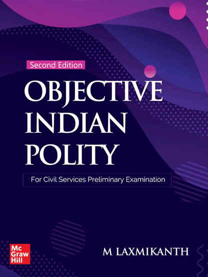 Objective Indian Polity (English), 2e by M Laxmikanth for UPSC CSE Prelims 2026 | 13 new chapters | 1650 Topicwise Practice Questions covering the entire syllabus | 10 Model Test Papers