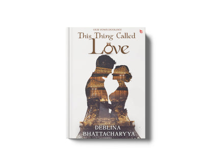 This Thing Called Love: A Modern Indian Love Story of Trust, Healing and Second Chances | Contemporary Indian Romance Fiction