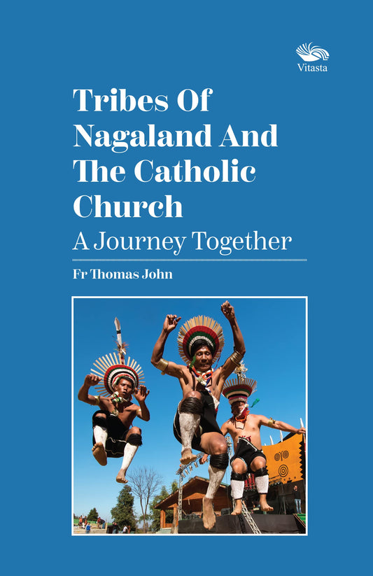 Tribes Of Nagaland And The Catholic Church: A Journey Together book cover