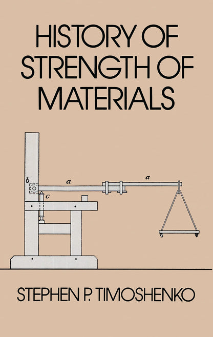 History of Strength of Materials (Dover Civil and Mechanical Engineering): With a Brief Account of the History of Theory of Elasticity and Theory of Structure
