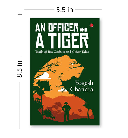 AN OFFICER AND A TIGER: Trails of Jim Corbett and Other Tales