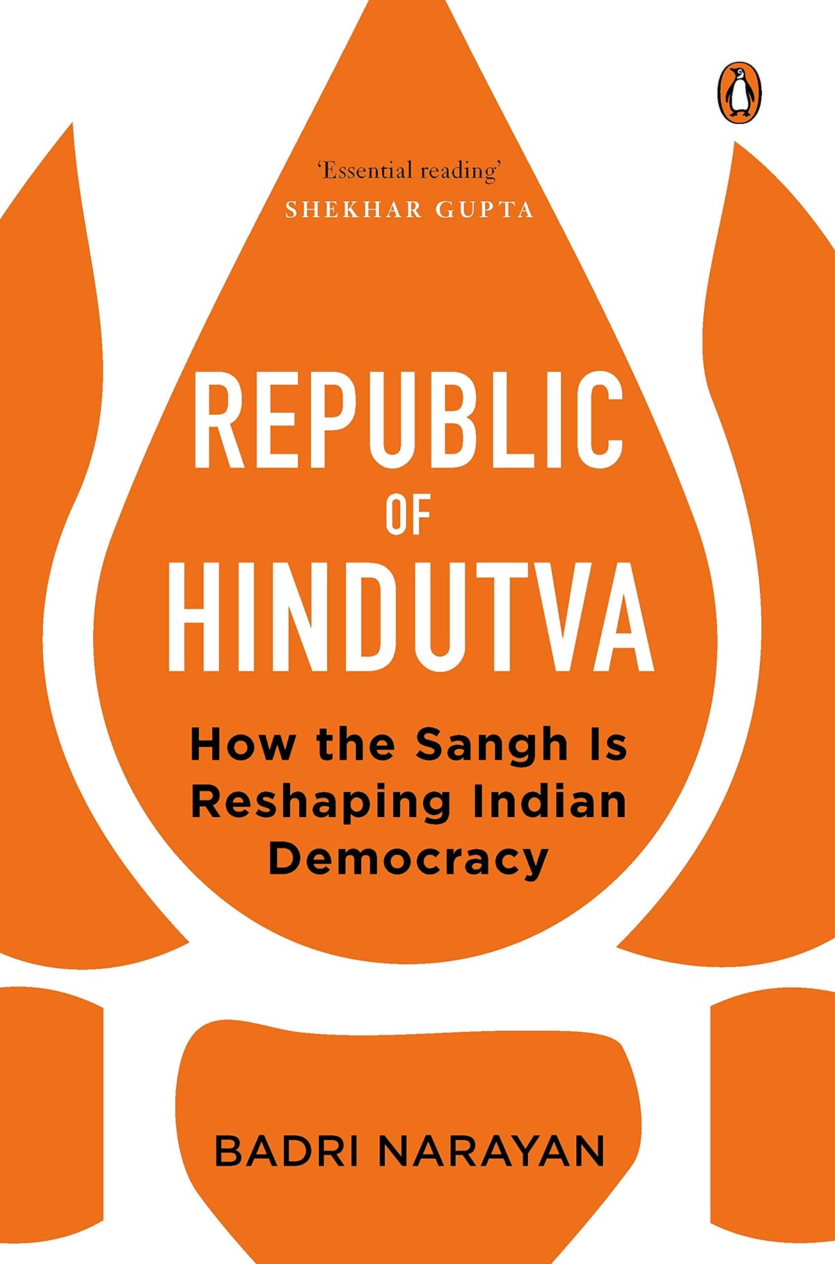 Republic of Hindutva: How the Sangh Is Reshaping Indian Democracy | Penguin Books on Indian Politics & History | Non-fiction