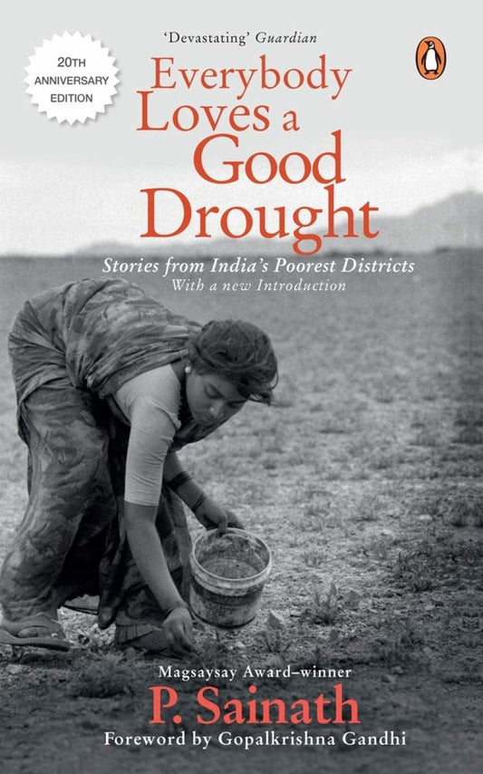 Everybody Loves a Good Drought: Stories from India’s Poorest Districts (20th Anniversary Edition) [Paperback] Sainath, P