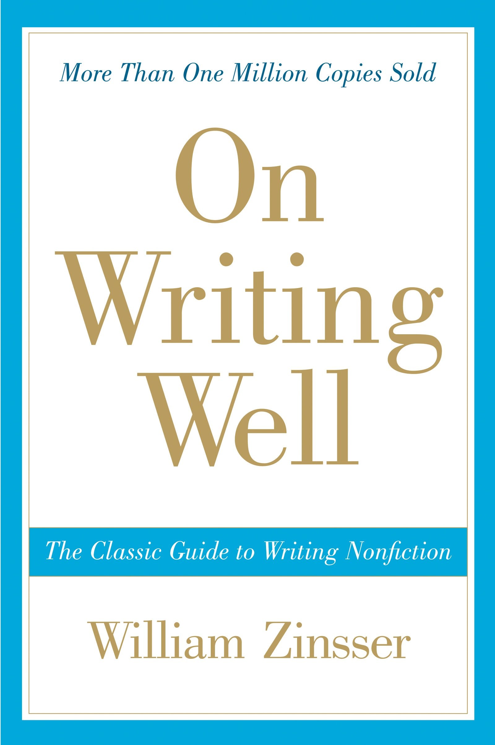 On Writing Wel: The Classic Guide to Writing Nonfiction (On Writing Well) by William Zinsser book cover