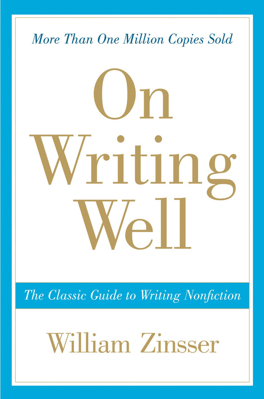 On Writing Wel: The Classic Guide to Writing Nonfiction (On Writing Well) by William Zinsser book cover