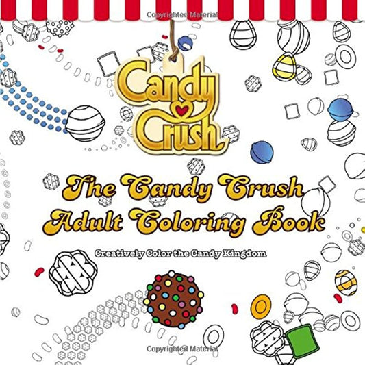 The Candy Crush Adult Coloring Book: Creatively Color the Candy Kingdom book cover