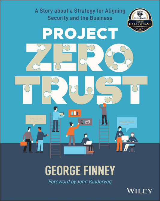 Project Zero Trust: A Story About A Strategy For Aligning Security And The Business