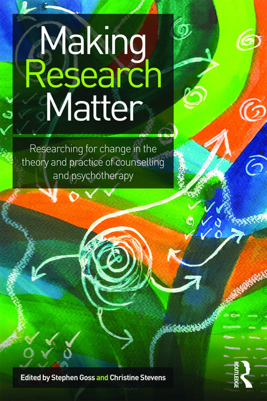 Making Research Matter: Researching for change in the theory and practice of counselling and psychot book cover