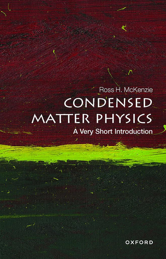 CONDENSED MATTER PHYSICS VSI: A Very Short Introduction