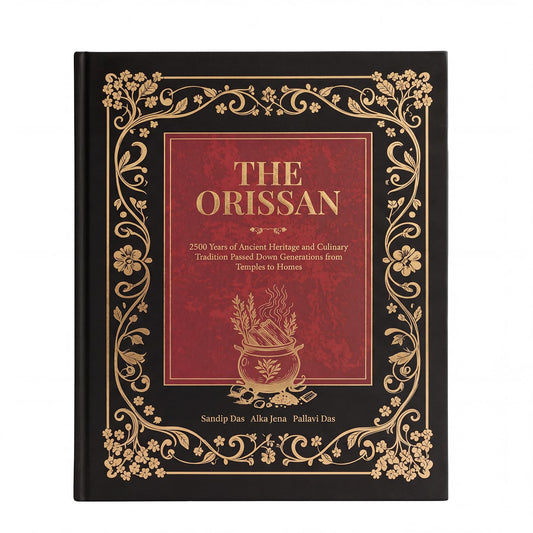 The Orissan | 2500 Years of Odisha’s Culinary Heritage Rooted in Temple Traditions, Culture and Authentic Recipes