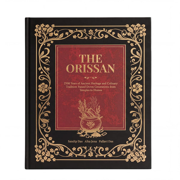 The Orissan | 2500 Years of Odisha’s Culinary Heritage Rooted in Temple Traditions, Culture and Authentic Recipes
