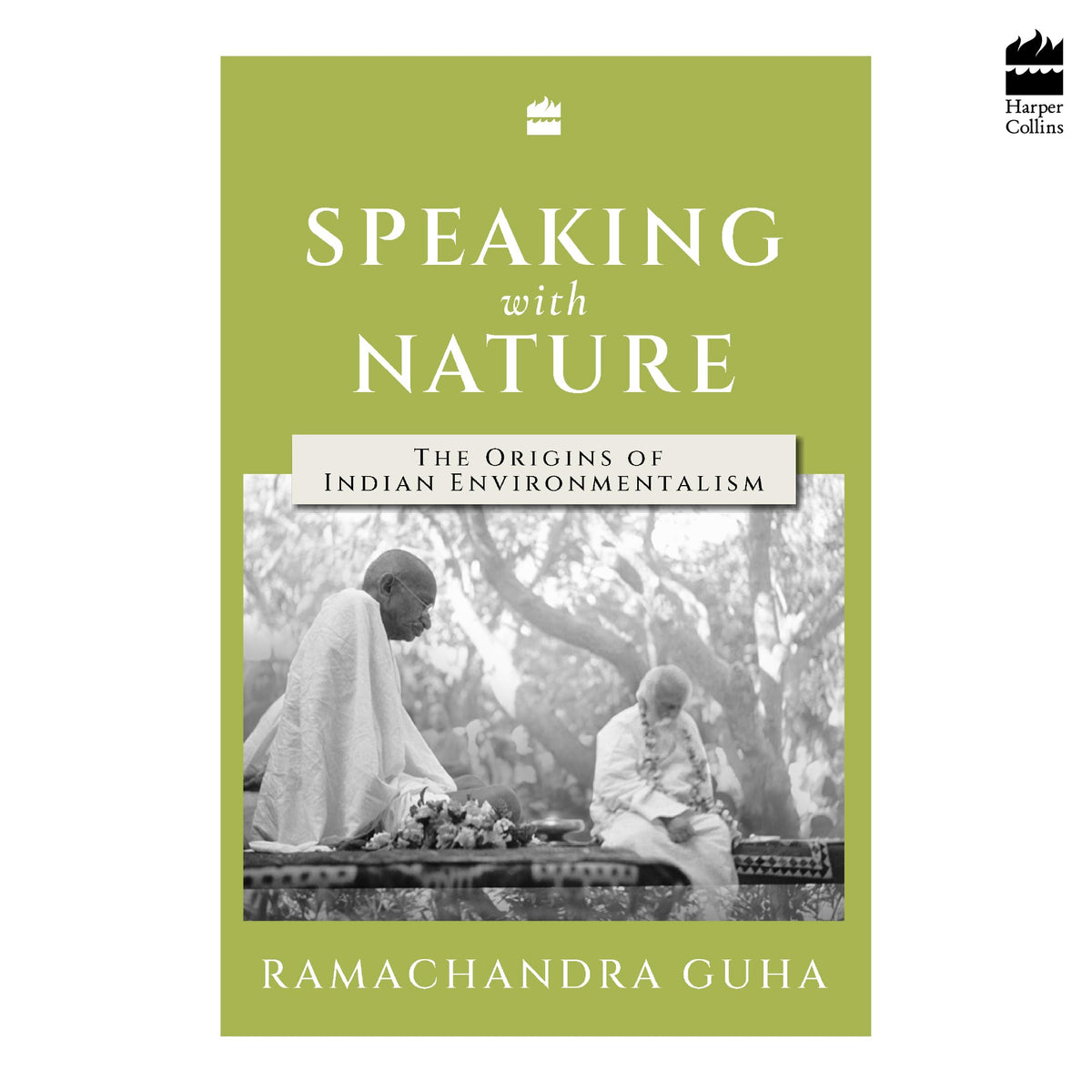 Speaking with Nature: The Origins of Indian Environmentalism