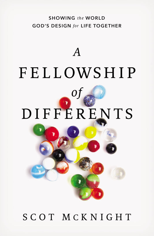 A Fellowship of Differents: Showing the World God's Design for Life Together by Scot McKnight (Author) book cover