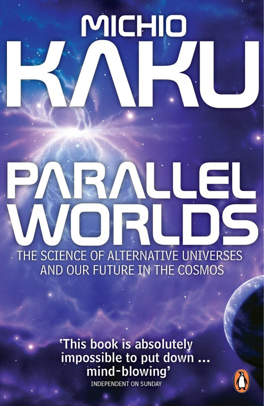 Parallel Worlds: The Science of Alternative Universes and Our Future in the Cosmos by Michio Kaku book cover