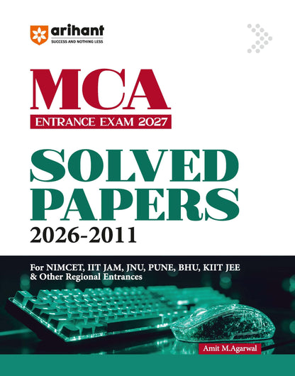 Arihant MCA Entrance Exam 2027 | 15 Years Solved Papers (2026–2011) for NIMCET, IIT JAM, JNU,Pune University, BHU, KIIT JEE & Other Regional Entrances | Previous Year Questions with Detailed Solutions
