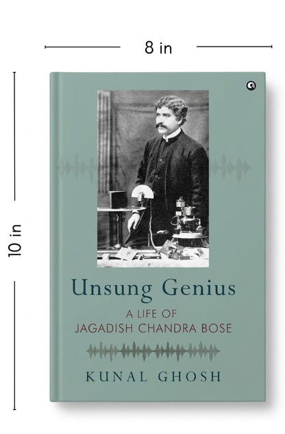 Unsung Genius: A Life Of Jagadish Chandra Bose