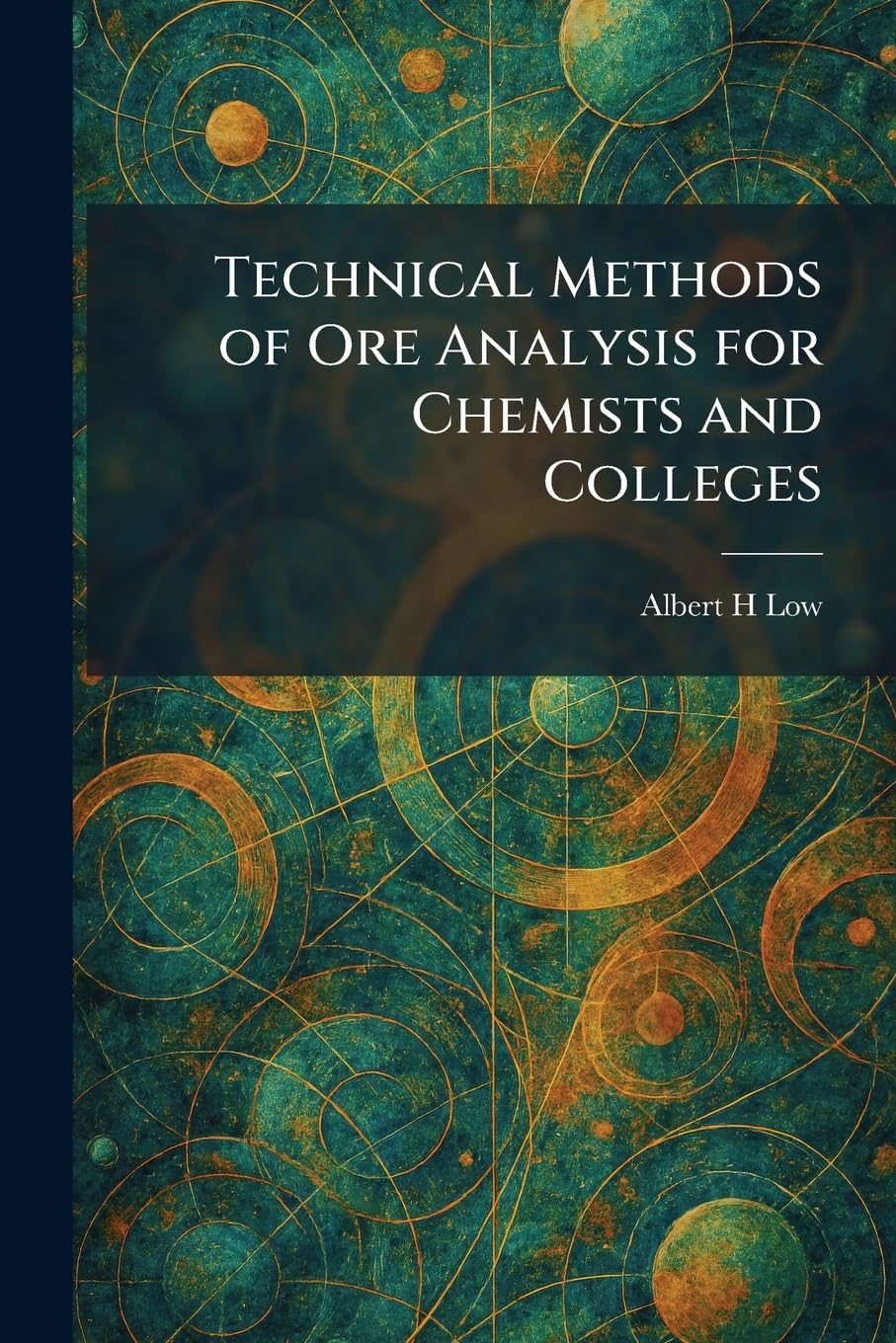 Technical Methods of Ore Analysis for Chemists and Colleges
