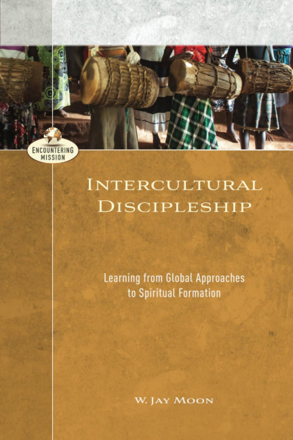 Intercultural Discipleship : Learning from Global Approaches to S