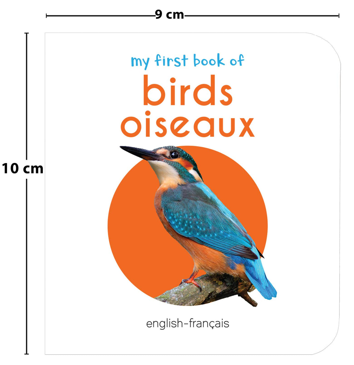My First Book of Birds - Oiseaux : My First English French Board Book (English - Francais)