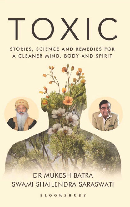 Toxic : Stories, Science, and Remedies For a Cleaner Mind, Body and Spirit