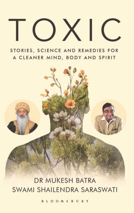 Toxic : Stories, Science, and Remedies For a Cleaner Mind, Body and Spirit