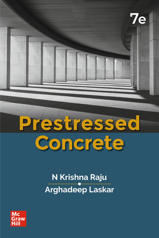 Prestressed Concrete | 7th Edition | N Krishna Raju & Arghadeep Laskar