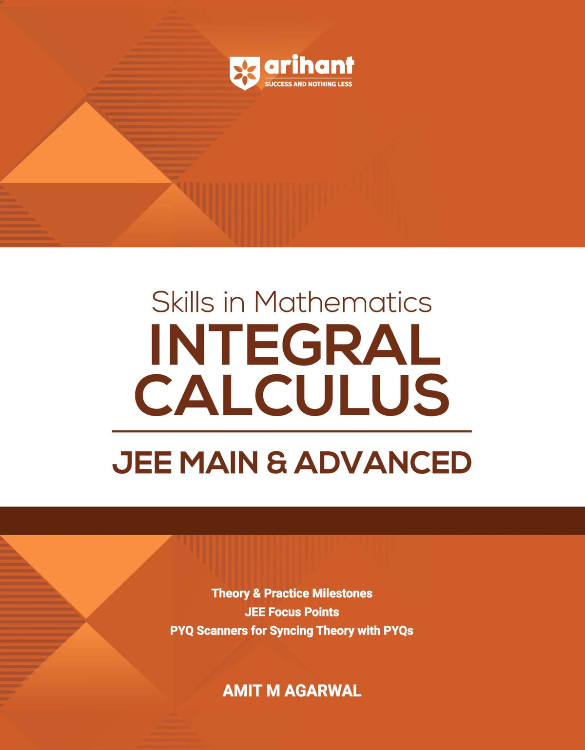 Arihant Skills in Mathematics Integral Calculus for JEE Main & Advanced 2026-2027 | Theory, Practice Milestones & PYQ Scanners | Ideal for IIT JEE Aspirants by Amit M Agarwal