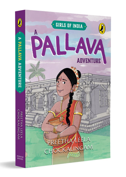 A Pallava Adventure (Girls of India Series): Historical Fiction Set in 7th Century Pallava Kingdom | Themes of Courage, Friendship, Family and Tamil Script | Ages 10+