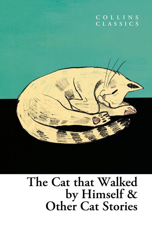 Collins Classics — The Cat That Walked By Himself And Other: An Essential Anthology of Best-Loved Classic Literature