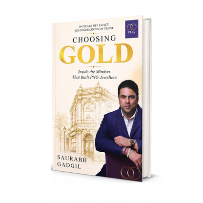 Choosing Gold | The PNG Jewellers Story by Saurabh Gadgil: Inside The Mindset That Built PNG Jewellers