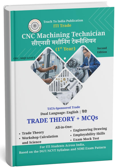 ITI CNC Machining Technician - First Year | All-in-One Textbook: Trade Theory, WCS, ED, ES, MCQs, Mock Tests & Previous Year Questions | Dual Language | 2nd Edition | ITI | NCVT | DGT | NIMI | A Complete All in one Textbook