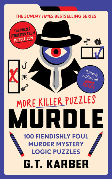 MURDLE: MORE KILLER PUZZLES: SOLVE 100 FIENDISHLY FOUL MURDER MYSTERY LOGIC PUZZLES