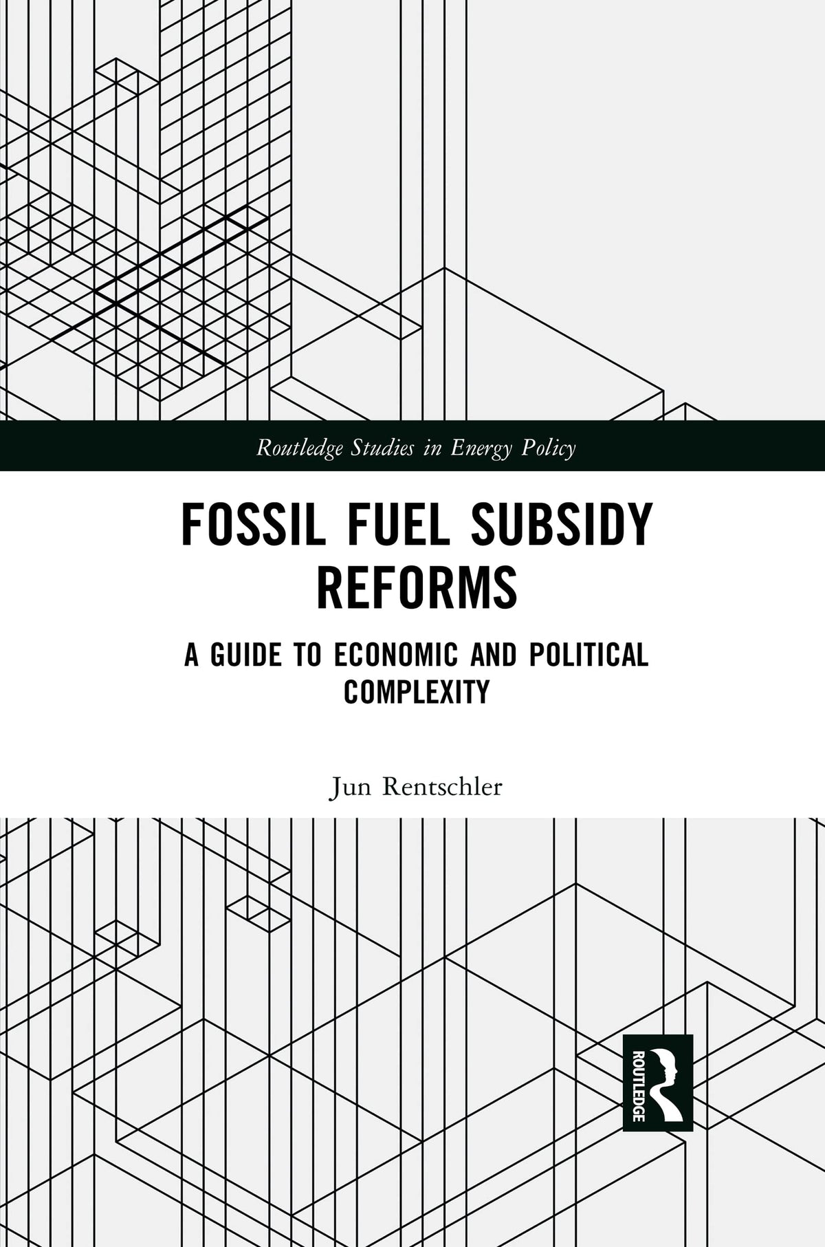 Fossil Fuel Subsidy Reforms: A Guide to Economic and Political Complexity (Routledge Studies in Energy Policy)