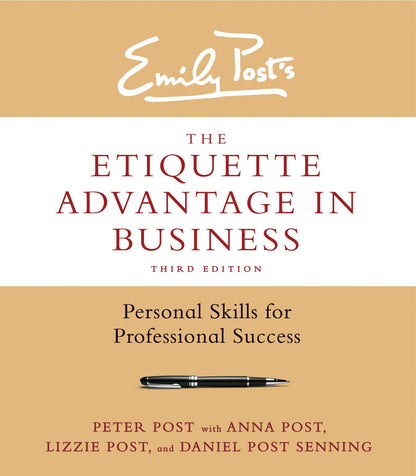 Emily Post's the Etiquette Advantage in Business: Personal Skills for Professional Success