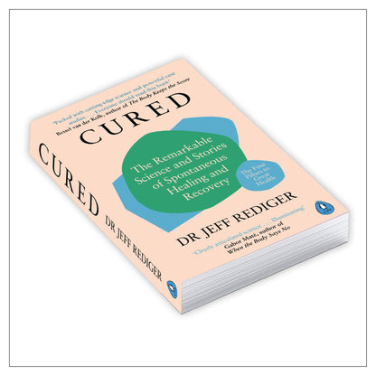 Cured: The Remarkable Science and Stories of Spontaneous Healing and Recovery
