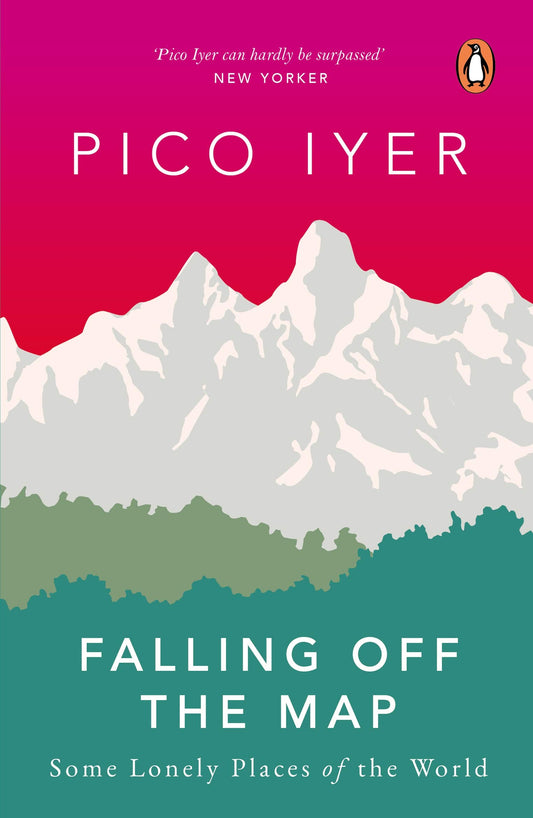 Falling Off The Map: Some Lonely Places of the World by Pico Iyer (Author) book cover