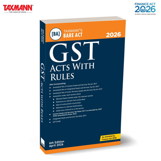Taxmann's GST Acts with Rules [Bare Act | Finance Act 2026] – Consolidated | Annotated Compendium of the CGST | IGST | UTGST | Compensation Cess Acts with Rules