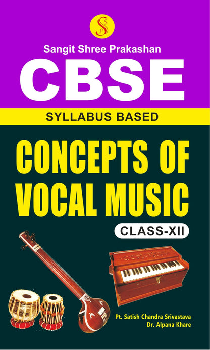Concepts Of Vocal Music Class 12 (Second Edition) [Hardcover] Pt. Satish Chandra Srivastava and Dr. Alpana Khare