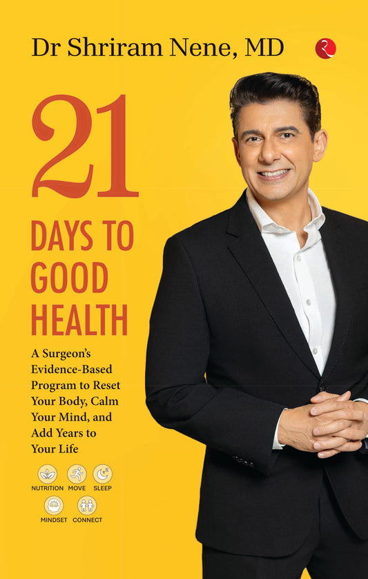 21 Days to Good Health: A Surgeon’s Evidence-Based Program to Reset Your Body, Calm Your Mind, and Add Years to Your Life