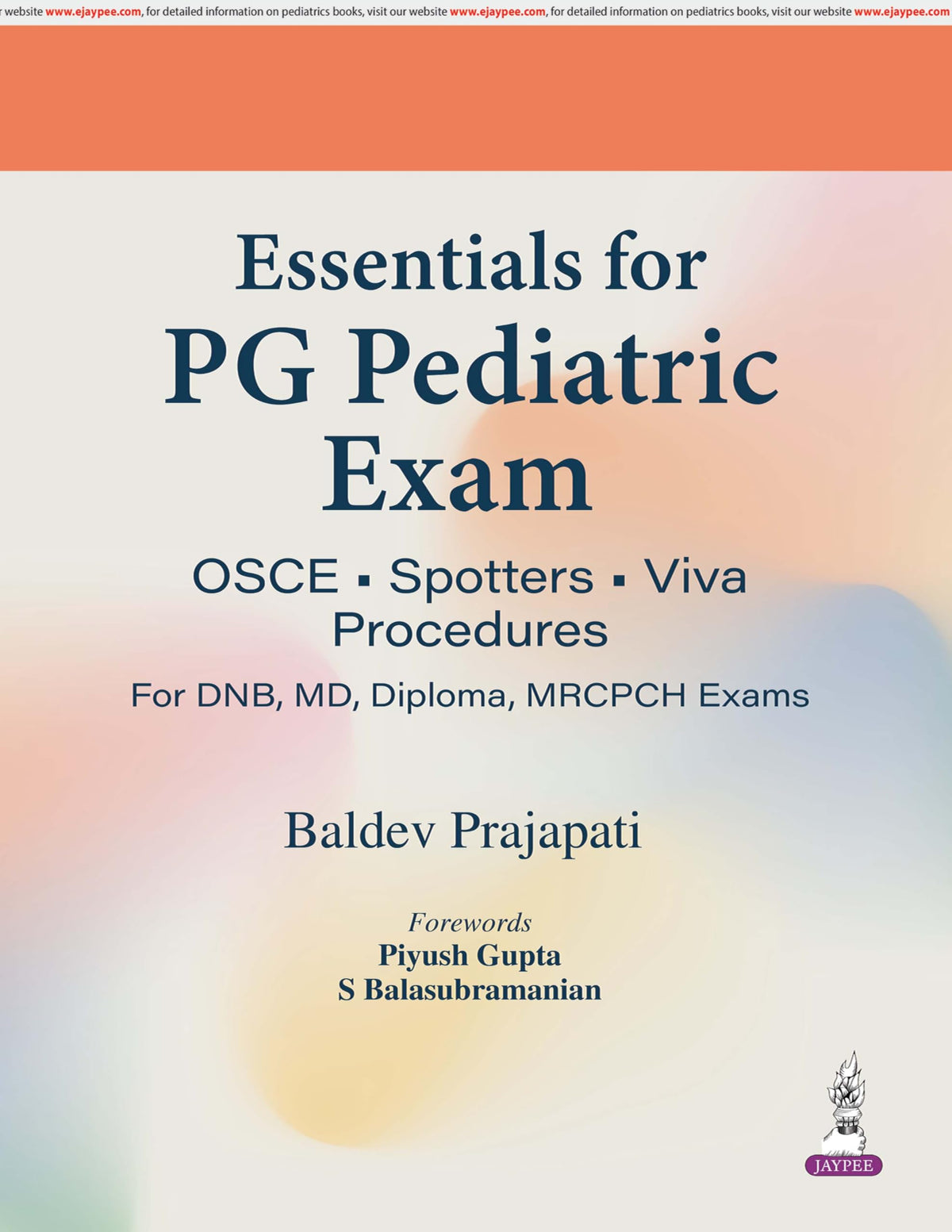 Essentials for PG Pediatric Exam: OSCE, Spotters, Viva and Procedures for DNB, MD, Diploma and MRCPCH Exams | 600+ OSCEs Across 26 Subjects | Spotter Diagnosis and Detailed Viva Q&A: 1