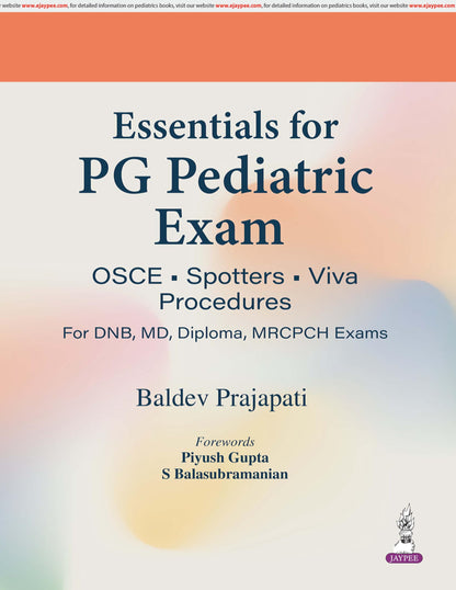 Essentials for PG Pediatric Exam: OSCE, Spotters, Viva and Procedures for DNB, MD, Diploma and MRCPCH Exams | 600+ OSCEs Across 26 Subjects | Spotter Diagnosis and Detailed Viva Q&A: 1