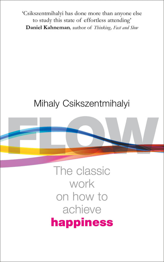 Flow: The Classic Work On How To Achieve Happiness: The Psychology of Happiness by Mihaly Csikszentmihalyi book cover
