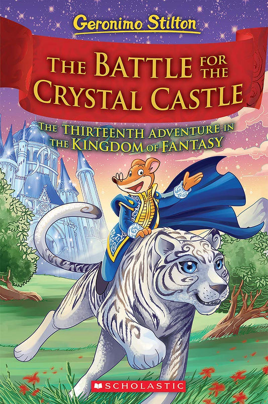 GERONIMO STILTON AND THE KINGDOM OF FANTASY #13:THE BATTLE FOR CRYSTAL CASTLE book cover