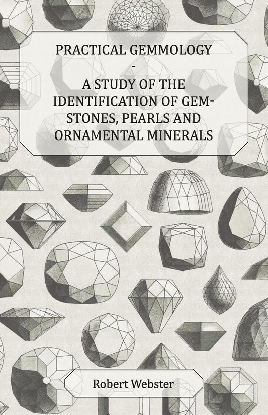 Practical Gemmology - A Study of the Identification of Gem-Stones, Pearls and Ornamental Minerals book cover
