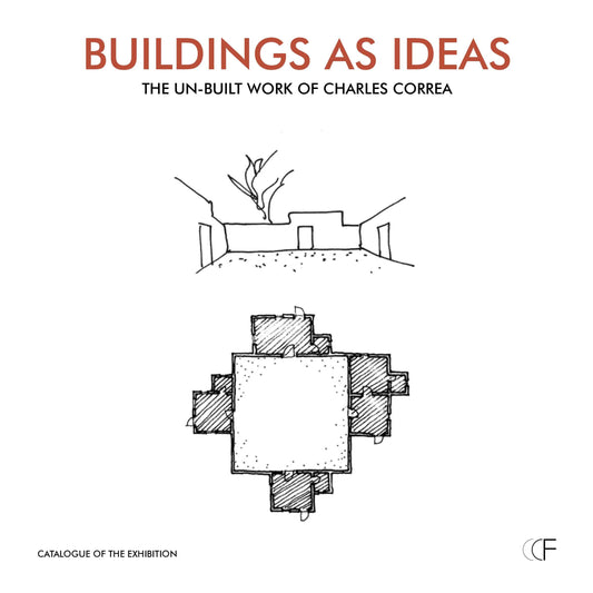 Buildings As Ideas: The Un-Built Work of Charles Correa (2nd Edition, 2017)