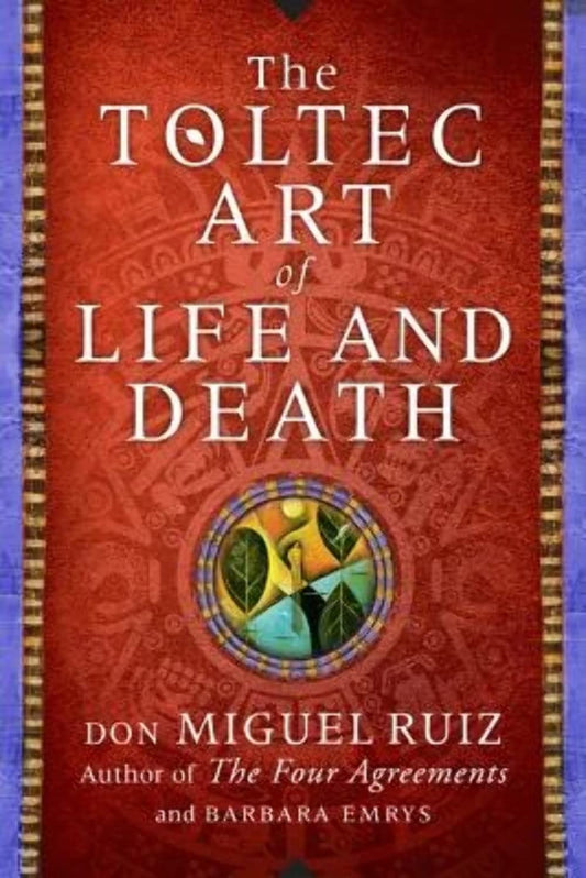 The Toltec Art of Life and Death: A Story of Discovery book cover