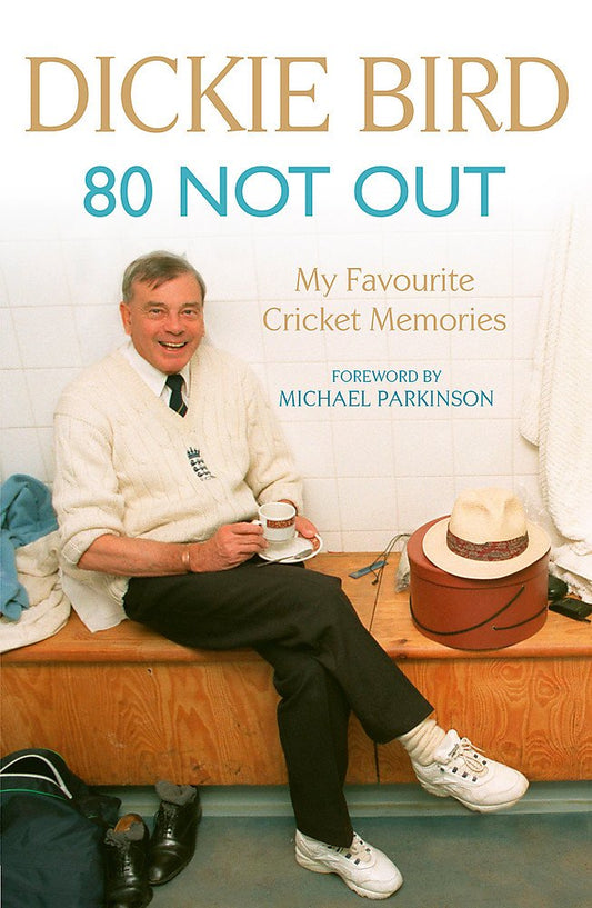 80 NOT OUT: MY FAVOURITE CRICKET MEMORIES by Dickie Bird (Author) book cover